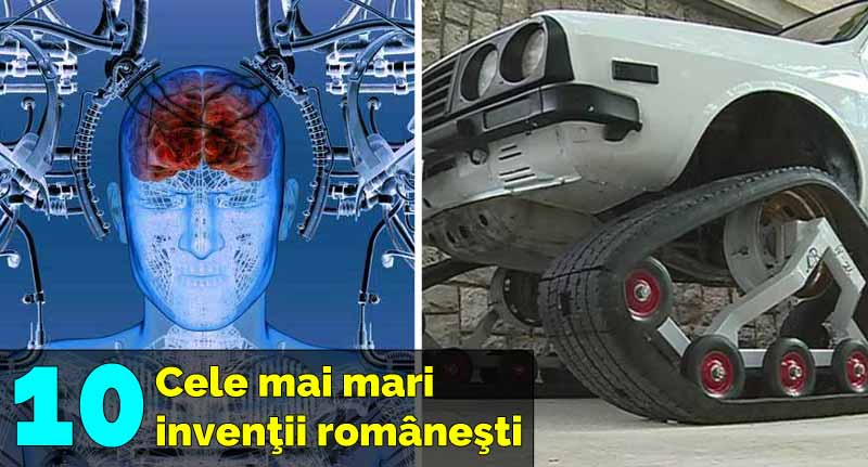 Top 10 cele mai mari invenţii româneşti, care au schimbat lumea